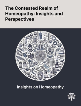 Paperback The Contested Realm of Homeopathy: Insights and Perspectives Book