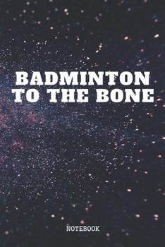 Paperback Notebook: Badminton Game Quote / Saying Cool Badminton Training Coaching Planner / Organizer / Lined Notebook (6" x 9") Book