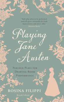 Hardcover Playing Jane Austen: Parlour Plays for Drawing-Room Performance Book