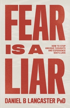 Paperback Fear is a Liar: How to Stop Anxious Thoughts and Experience God's Love Book