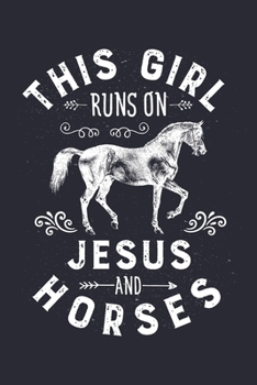 Paperback This Girl Runs on Jesus and Horses: Horse Lined Notebook, Journal, Organizer, Diary, Composition Notebook, Gifts for Horse Riders and Lovers Book