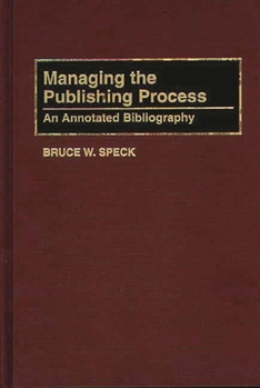 Hardcover Managing the Publishing Process: An Annotated Bibliography Book