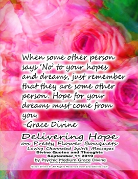 Paperback Delivering Hope on Pretty Flower Bouquets Loving Channeled Spirit Messages Divine Quotes and Thoughts September 11 2019 by Psychic Medium Grace Divine Book