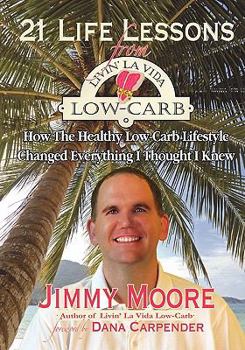 Paperback 21 Life Lessons From Livin' La Vida Low-Carb: How The Healthy Low-Carb Lifestyle Changed Everything I Thought I Knew Book