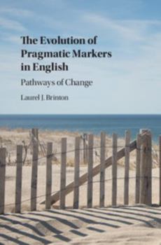 Hardcover The Evolution of Pragmatic Markers in English: Pathways of Change Book