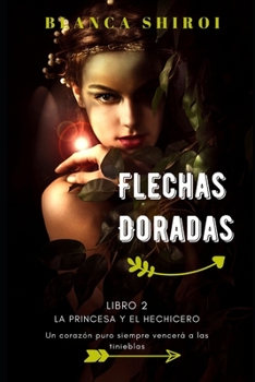 Paperback Flechas Doradas 2: La Princesa y el Hechicero [Spanish] Book