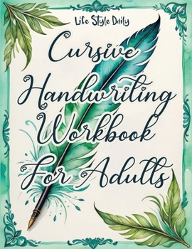 Paperback Cursive Handwriting Workbook For Adults: Calligraphy Techniques-Learning and Mastering the Art of Writing through Practice and Tracing for Teens and B Book