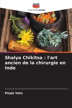 Shalya Chikitsa: l'art ancien de la chirurgie en Inde (French Edition)