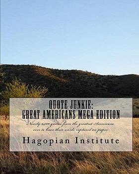 Paperback Quote Junkie: Great Americans Mega Edition: Nearly 1,500 quotes from the greatest Americans ever to have their words captured on pap Book