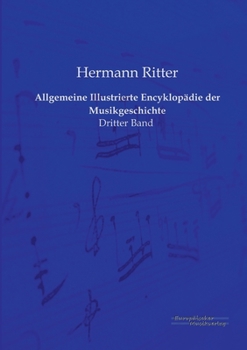 Paperback Allgemeine Illustrierte Encyklopädie der Musikgeschichte: Dritter Band [German] Book