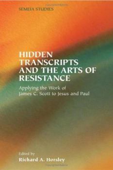 Paperback Hidden Transcripts and the Arts of Resistance: Applying the Work of James C. Scott to Jesus and Paul Book