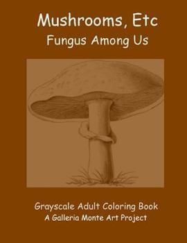 Paperback Mushrooms, Etc.: Fungus Among Us Book