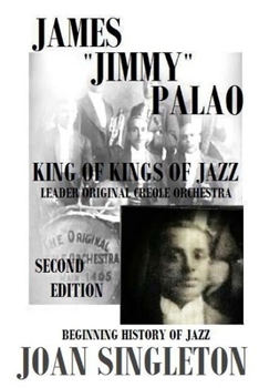 Paperback James Jimmy Palao The King of Kings of Jazz: The Beginning History of Jazz Book