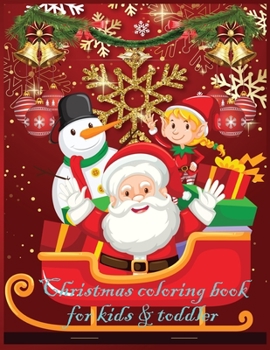 Christmas coloring book for kids & toddler: Christmas coloring activity book for kids age 6,7,8,9,10,11 &12 funny and easy christmas design to color, ... motivational gift for celebrating christmas,