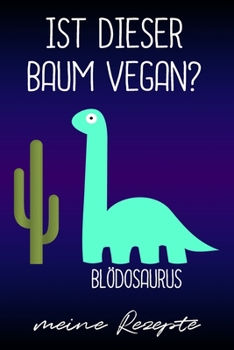Vegan Meine Rezepte: Kochbuch Blanko Für Deine Veganen Lieblingsrezepte / Lustiges Rezeptbuch Für Veganerin Zum Selberschreiben Mit Register (German Edition)