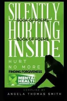 Paperback Silently Hurting Inside; Hurt No More,: Finding Forgiveness Book