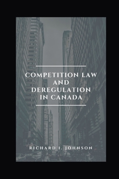 Paperback Competition Law and Deregulation in Canada Book