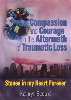 Paperback Compassion and Courage in the Aftermath of Traumatic Loss: Stones in My Heart Forever Book