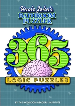 Paperback Uncle John's Bathroom Puzzler: 365 Logic Puzzles (Puzzlers) Book