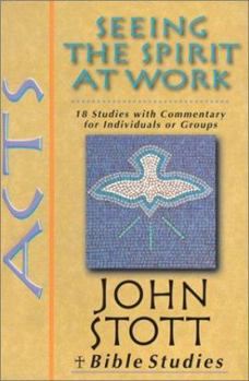 Acts: Seeing the Spirit at Work (John Stott Bible Studies)