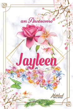 Paperback An Awesome Jayleen Journal: Awesome (Diary, Notebook) Personalized Custom Name - Flowers (6 x 9 - Blank Lined 120 Pages A Wonderful Journal for an Book