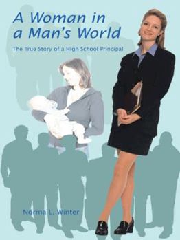 Paperback A Woman in a Man's World: The True Story of a High School Principal Book