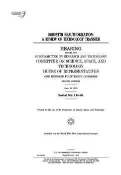 Paperback SBIR/STTR reauthorization: a review of technology transfer: hearing before the Subcommittee on Research and Technology Book