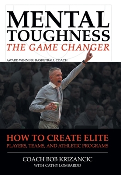 Hardcover Mental Toughness: The Game Changer: How to Create Elite Players, Teams, and Athletic Programs Book