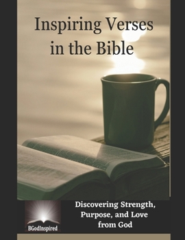 Paperback Inspiring Verses in the Bible - Discovering Strength, Purpose, and Love from God Book