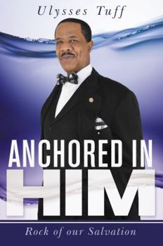 Paperback Anchored in Him: Rock of Our Salvation Book