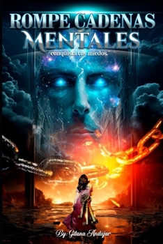 Paperback Rompe Cadenas Mentales: Conquista tus Miedos [Spanish] Book