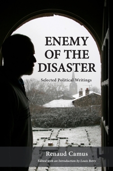 Hardcover Enemy of the Disaster: Selected Political Writings of Renaud Camus Book