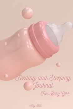 Feeding and Sleeping Journal for Baby Girl