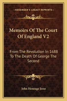 Paperback Memoirs Of The Court Of England V2: From The Revolution In 1688 To The Death Of George The Second Book