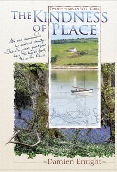 Paperback The Kindness of Place: Twenty Years in West Cork Book