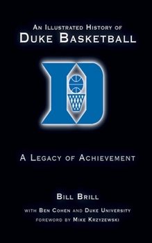 Hardcover An Illustrated History of Duke Basketball: A Legacy of Achievement Book