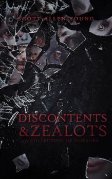 Paperback Discontents and Zealots: A Collection of Horrors Book