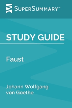 Paperback Study Guide: Faust by Johann Wolfgang von Goethe (SuperSummary) Book