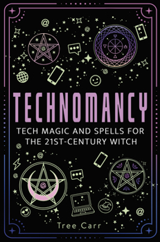 Paperback Technomancy: Tech Magic and Spells for the 21st-Century Witch Book