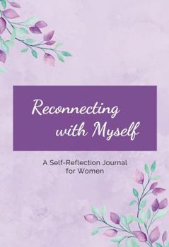 Paperback Reconnecting with Myself: A Self-Reflection Journal for Women Book