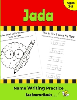 Jada Name Writing Practice: Personalized Name Writing Activities for Pre-schoolers to Kindergartners