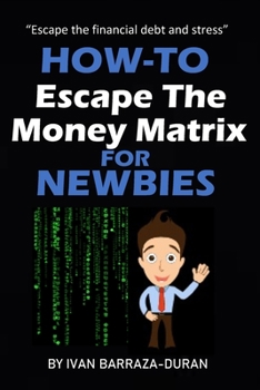 Paperback How-To Escape The Money Matrix For Newbies Book