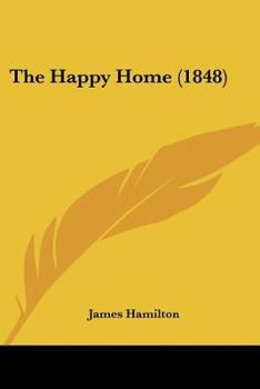 Paperback The Happy Home (1848) Book