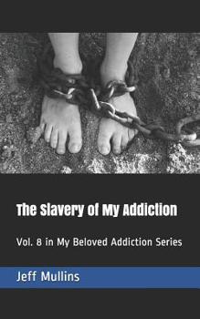 Paperback The Slavery of My Addiction: Vol. 8 in My Beloved Addiction Series Book