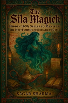 Paperback The Sila Magick: Hidden 1400s Spells to Manifest the Most Feminine and Intelligent Genie Book