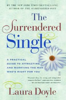 Paperback The Surrendered Single: A Practical Guide to Attracting and Marrying the Man Who's Right for You Book