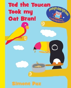 Paperback Ted the Toucan Took my Oat Bran! Book
