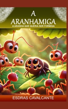 Paperback A Aranhamiga: A aranha que queria ser formiga [Portuguese] Book