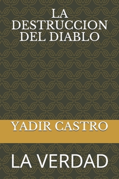 Paperback La Destruccion del Diablo: La Verdad [Spanish] Book