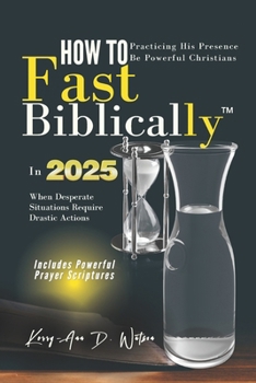 Paperback How to Fast Biblically: When Desperate Situations Require Drastic Actions Book